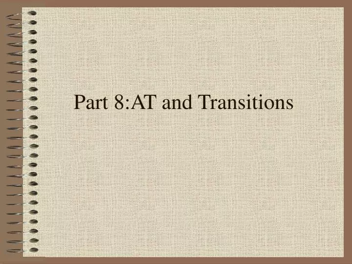 part 8 at and transitions