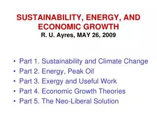 SUSTAINABILITY, ENERGY, AND ECONOMIC GROWTH R. U. Ayres, MAY 26, 2009