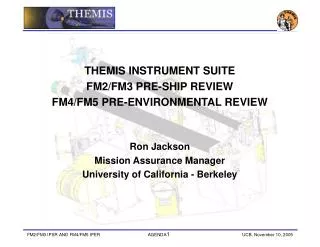 THEMIS INSTRUMENT SUITE FM2/FM3 PRE-SHIP REVIEW FM4/FM5 PRE-ENVIRONMENTAL REVIEW Ron Jackson