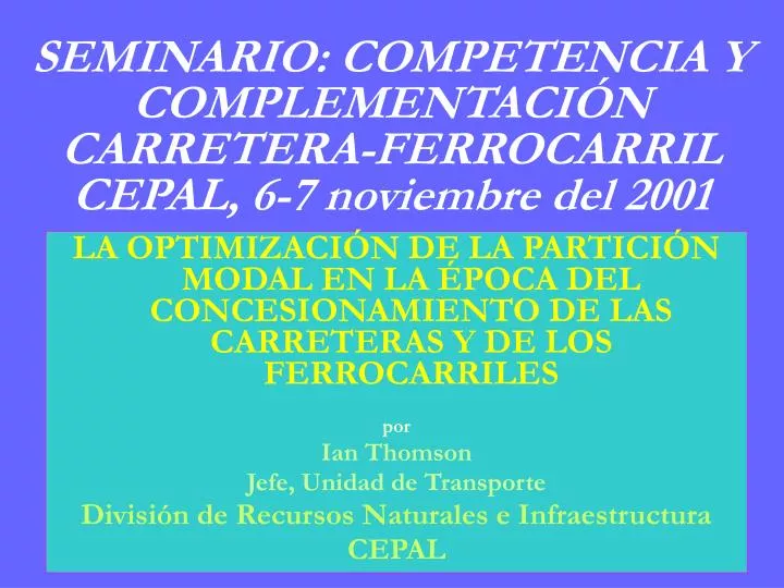 seminario competencia y complementaci n carretera ferrocarril cepal 6 7 noviembre del 2001