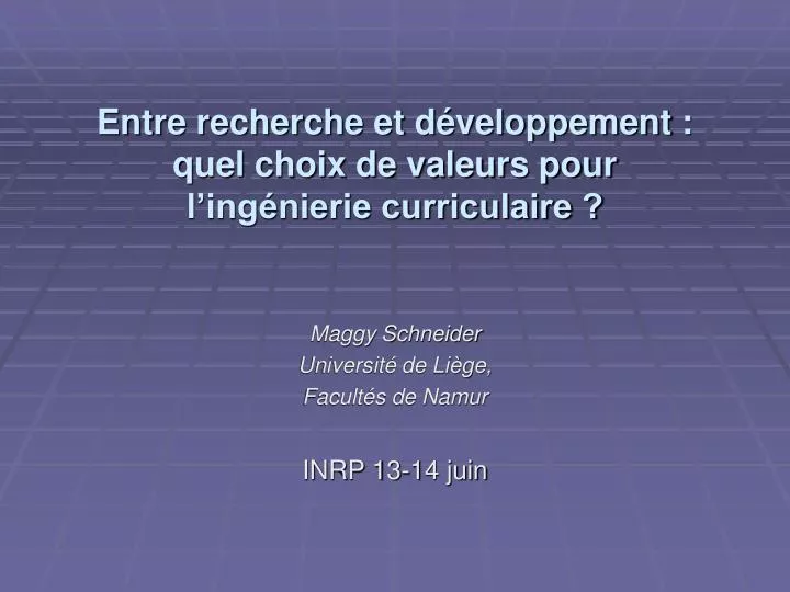 entre recherche et d veloppement quel choix de valeurs pour l ing nierie curriculaire