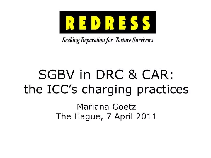 sgbv in drc car the icc s charging practices mariana goetz the hague 7 april 2011