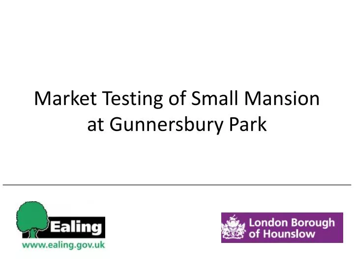 market testing of small mansion at gunnersbury park