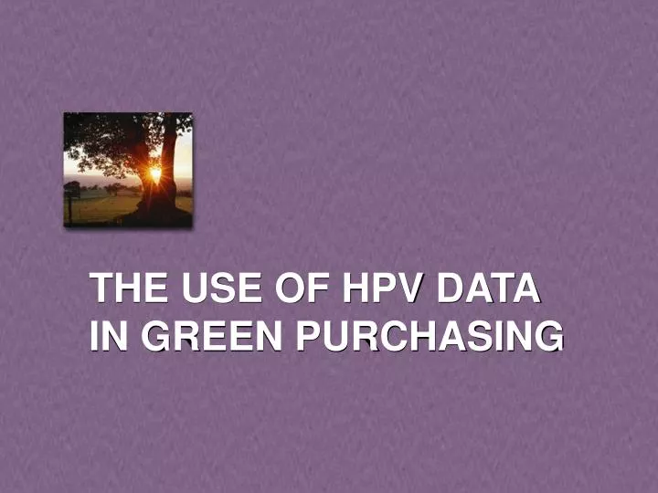 the use of hpv data in green purchasing