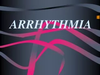 ARRHYTHMIA
