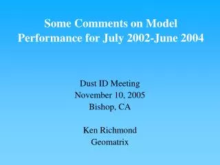 Some Comments on Model Performance for July 2002-June 2004
