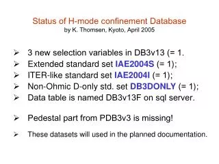 Status of H-mode confinement Database by K. Thomsen, Kyoto, April 2005