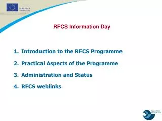 Introduction to the RFCS Programme Practical Aspects of the Programme Administration and Status