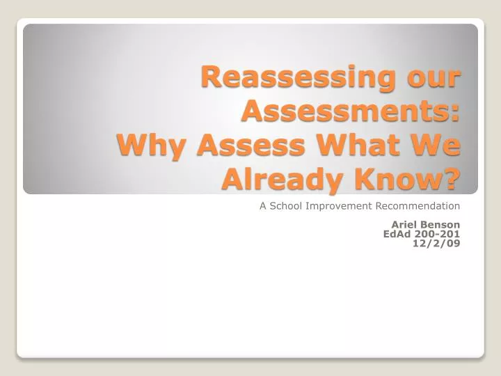 reassessing our assessments why assess what we already know