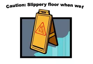 Caution: Slippery floor when wet