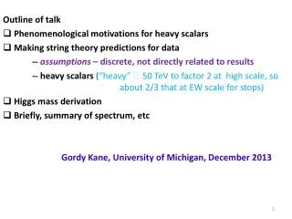 Outline of talk Phenomenological motivations for heavy scalars