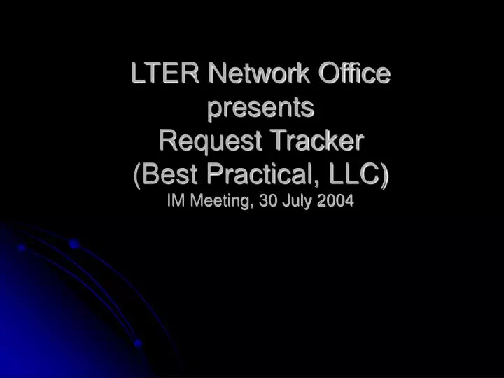 lter network office presents request tracker best practical llc im meeting 30 july 2004