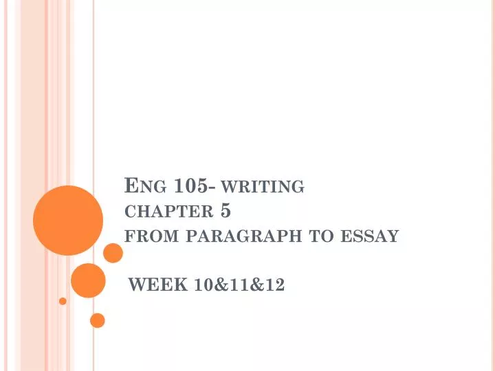 eng 105 writing chapter 5 from paragraph to essay