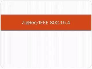 ZigBee/IEEE 802.15.4