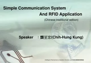 simple communication system and rfid a pplication speaker chih hung kung