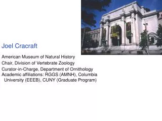 Joel Cracraft American Museum of Natural History Chair, Division of Vertebrate Zoology