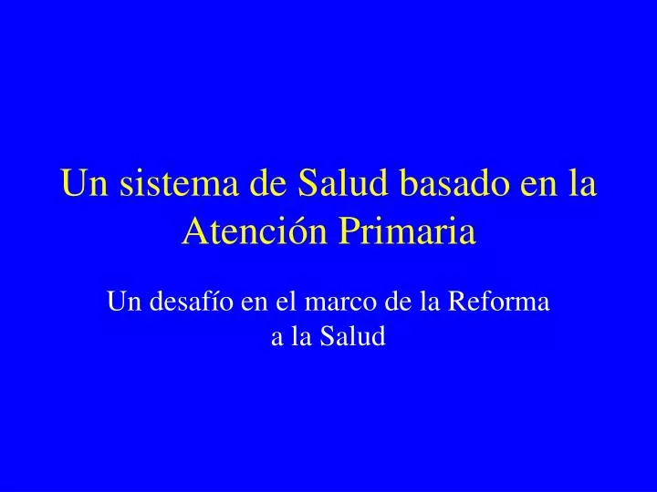 un sistema de salud basado en la atenci n primaria