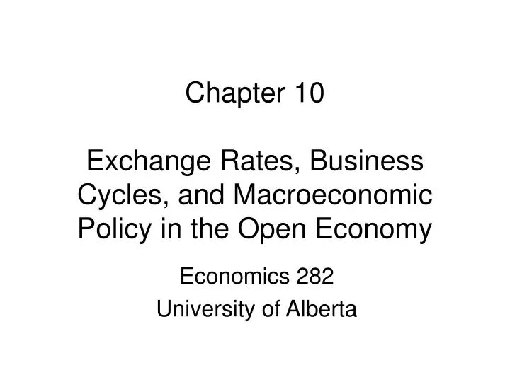 chapter 10 exchange rates business cycles and macroeconomic policy in the open economy