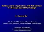 Building Desktop Applications with Web Services: An Effective Message-based MVC Approach - slide 1