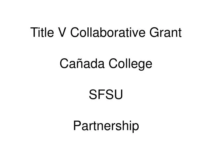 title v collaborative grant ca ada college sfsu partnership
