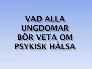 vad alla ungdomar b r veta om psykisk h lsa