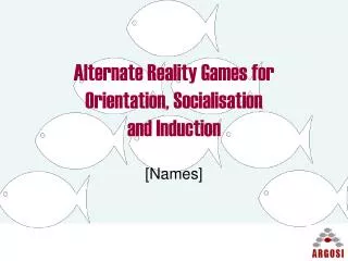 Alternate Reality Games for Orientation, Socialisation and Induction