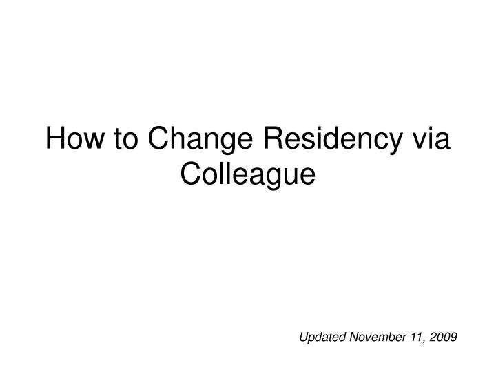 how to change residency via colleague