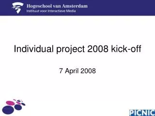 Individual project 2008 kick-off