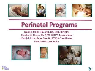 Perinatal Programs Jeannie Clark, RN, ASN, BA, BSN, Director