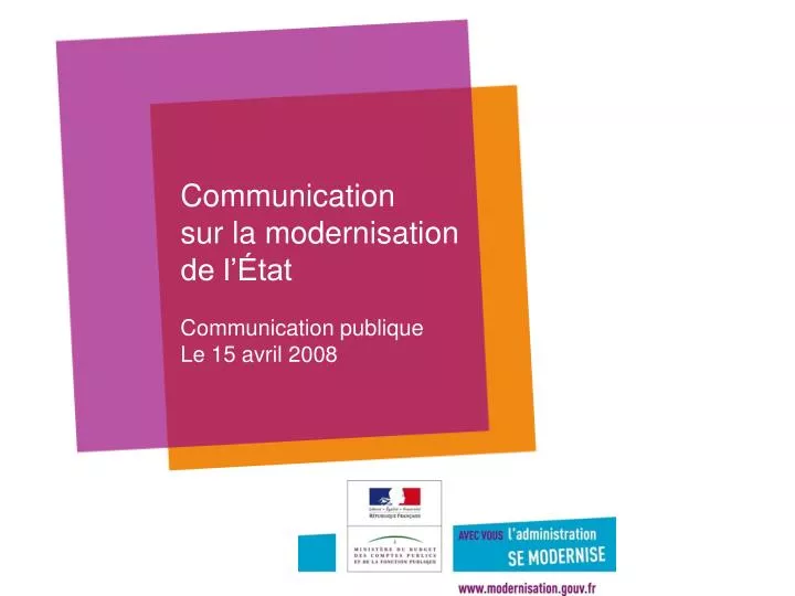 communication sur la modernisation de l tat communication publique le 15 avril 2008