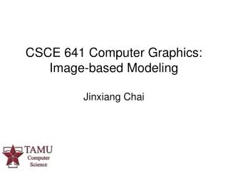 CSCE 641 Computer Graphics: Image-based Modeling