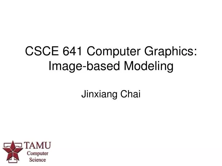 csce 641 computer graphics image based modeling