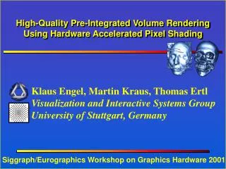 High-Quality Pre-Integrated Volume Rendering Using Hardware Accelerated Pixel Shading