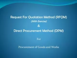 Request For Quotation Method (RFQM) (With Exercise) &amp; Direct Procurement Method (DPM) For