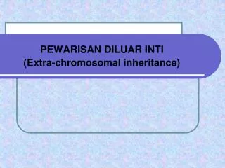 pewarisan diluar inti extra chromosomal inheritance
