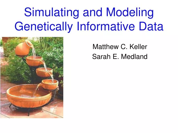 simulating and modeling genetically informative data