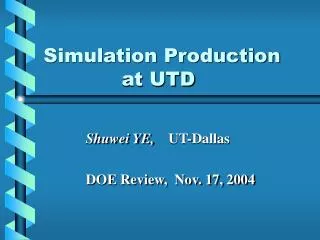 Simulation Production at UTD