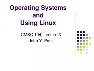 Operating Systems and Using Linux