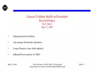 Linear Collider R&amp;D at Fermilab David Finley NLC MAC May 9, 2002 Organization Evolution