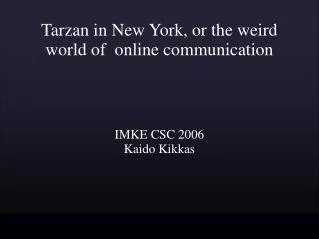 Tarzan in New York, or the weird world of online communication