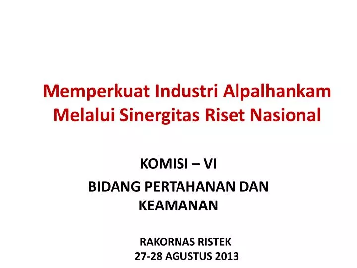 memperkuat industri alpalhankam melalui sinergitas riset nasional