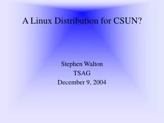 A Linux Distribution for CSUN?