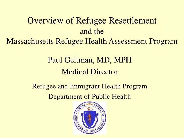 overview of refugee resettlement and the massachusetts refugee health assessment program