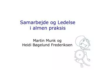 samarbejde og ledelse i almen praksis