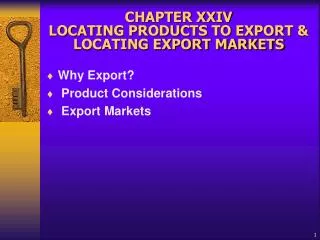 CHAPTER XXIV LOCATING PRODUCTS TO EXPORT &amp; LOCATING EXPORT MARKETS