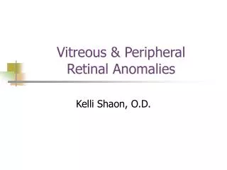 Vitreous &amp; Peripheral Retinal Anomalies