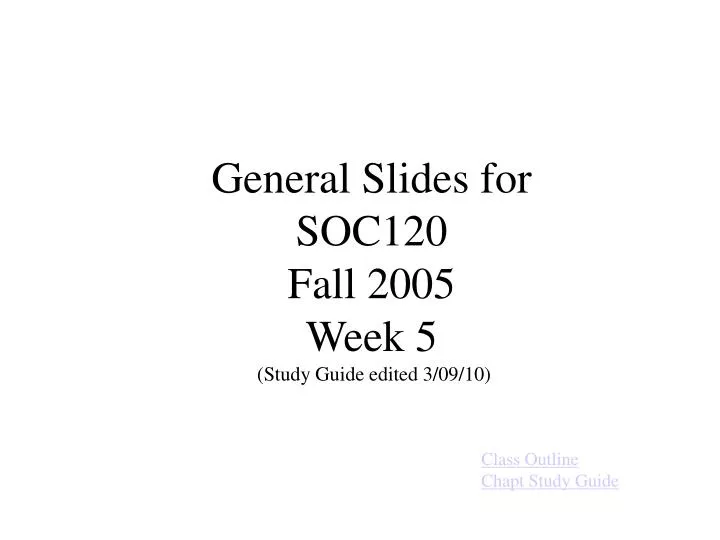 general slides for soc120 fall 2005 week 5 study guide edited 3 09 10