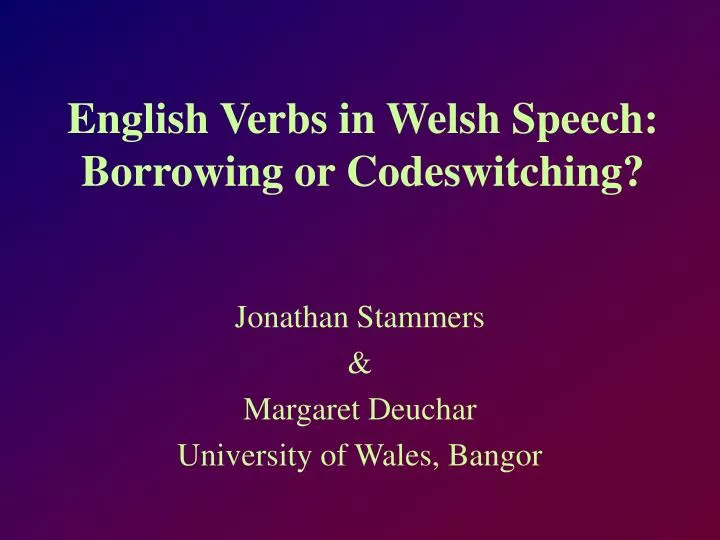 english verbs in welsh speech borrowing or codeswitching