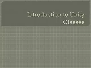Introduction to Unity Classes