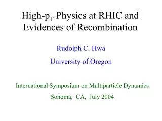 High-p T Physics at RHIC and Evidences of Recombination